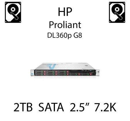2TB 2.5" dedykowany dysk serwerowy SATA do serwera HP ProLiant DL360p G8, HDD Enterprise 7.2k, 6Gbps - 765869-001   (REF)